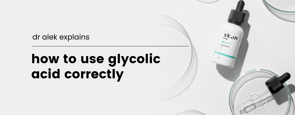 how-to-use-glycolic-acid-correctly-dr-alek-explains